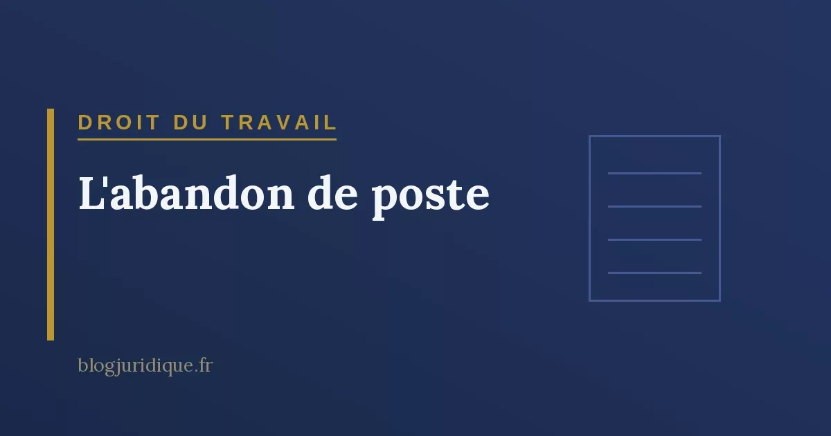 L'abandon de poste : présomption de démission, procédure et conséquences