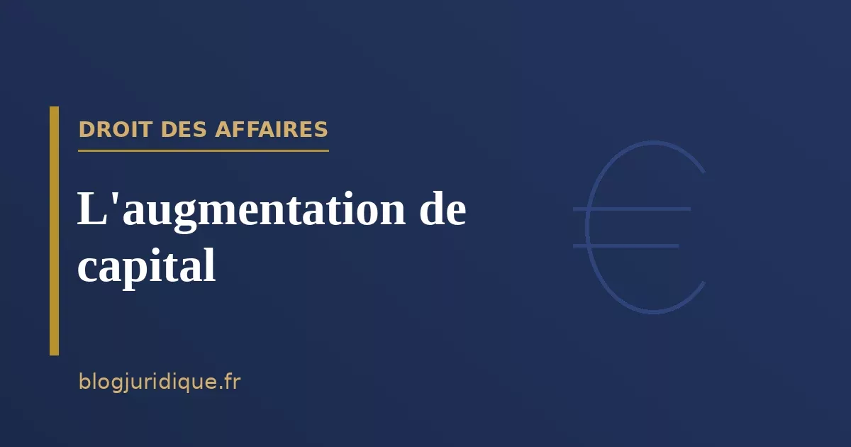 L'augmentation de capital : modalités, droits et formalités