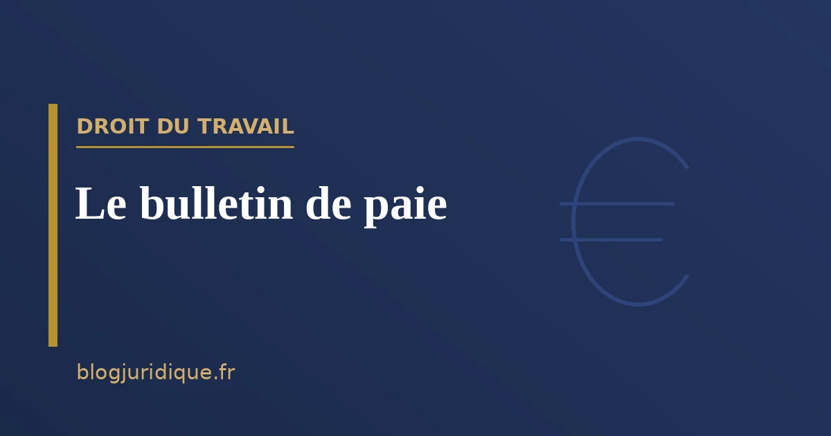 Le bulletin de paie : mentions, calcul et conservation