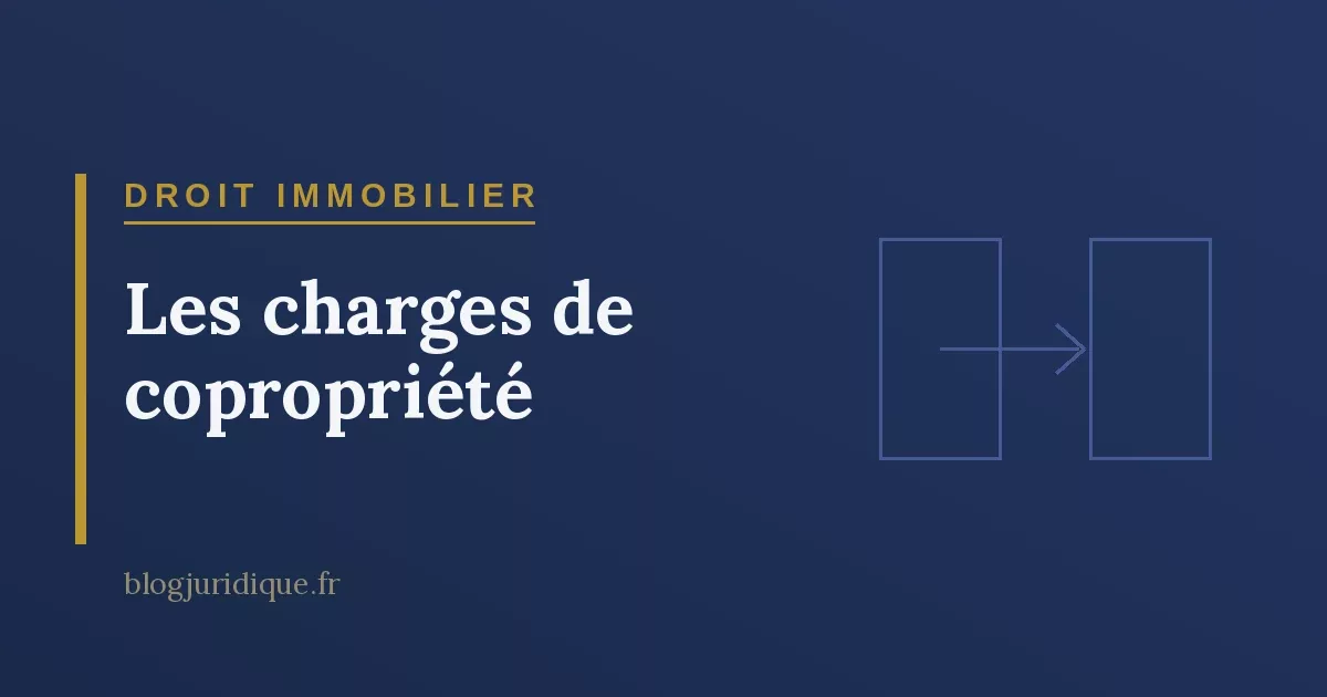 Les charges de copropriété : répartition, paiement et recouvrement