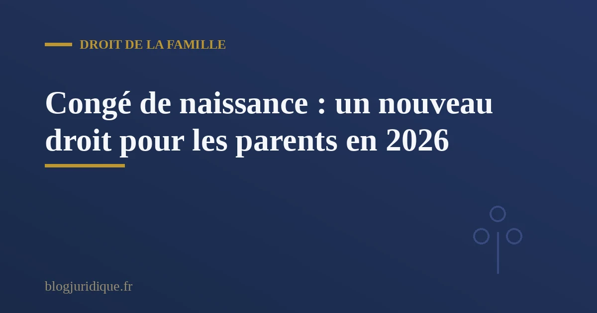 Nouveau-né entouré de ses parents, symbolisant les droits ouverts par le congé de naissance en droit du travail français