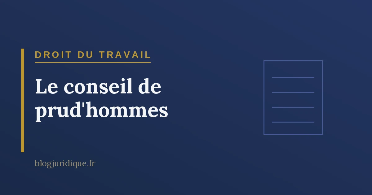 Le conseil de prud'hommes : compétence, saisine et procédure