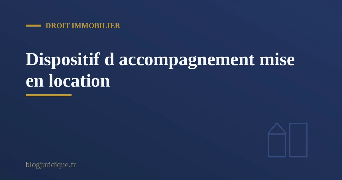 Nouveau dispositif d accompagnement pour la mise en location d un bien immobilier