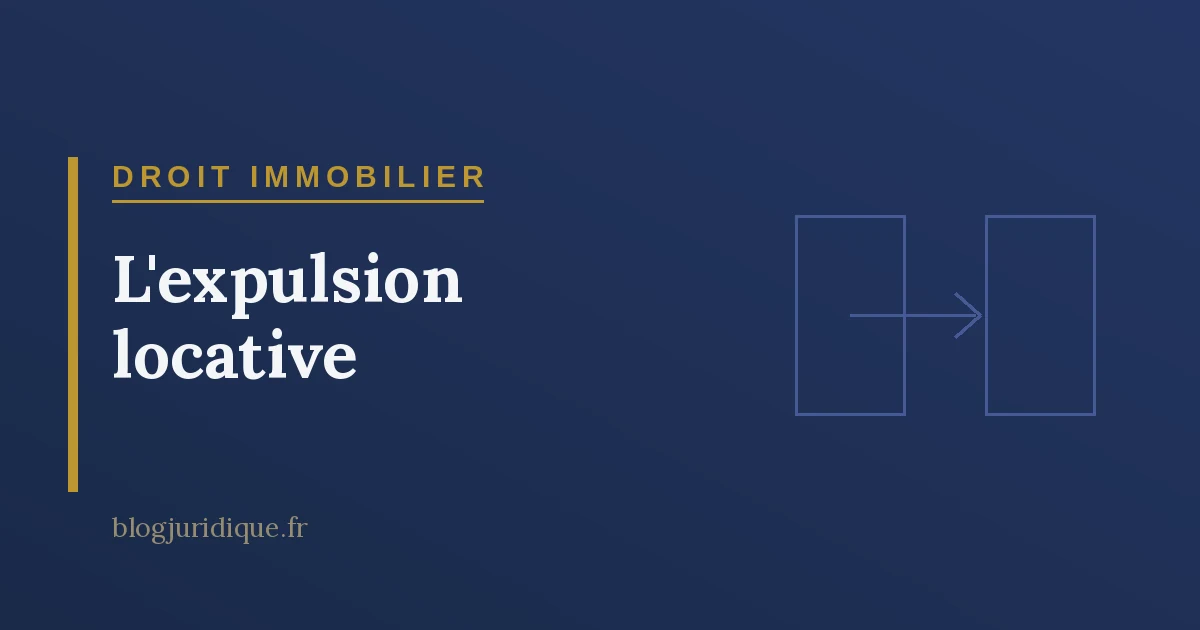 L'expulsion locative : procédure, trêve hivernale et exécution