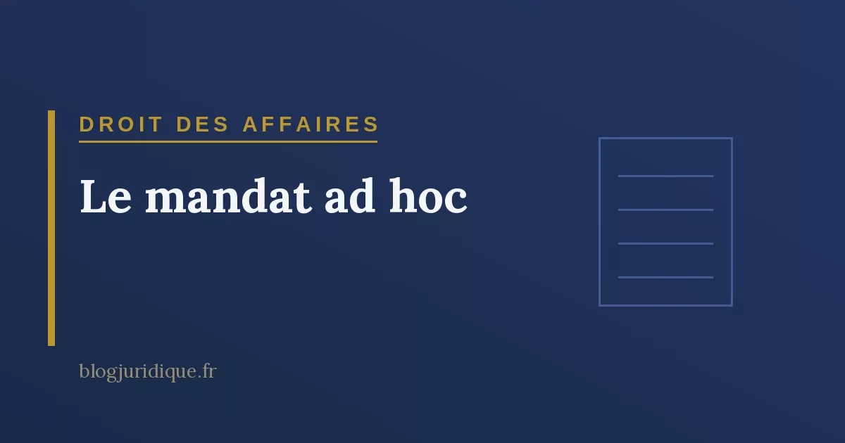 Le mandat ad hoc : prévention des difficultés, désignation et déroulement