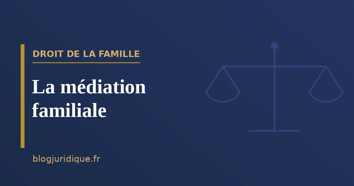 La médiation familiale : principes, déroulement et portée