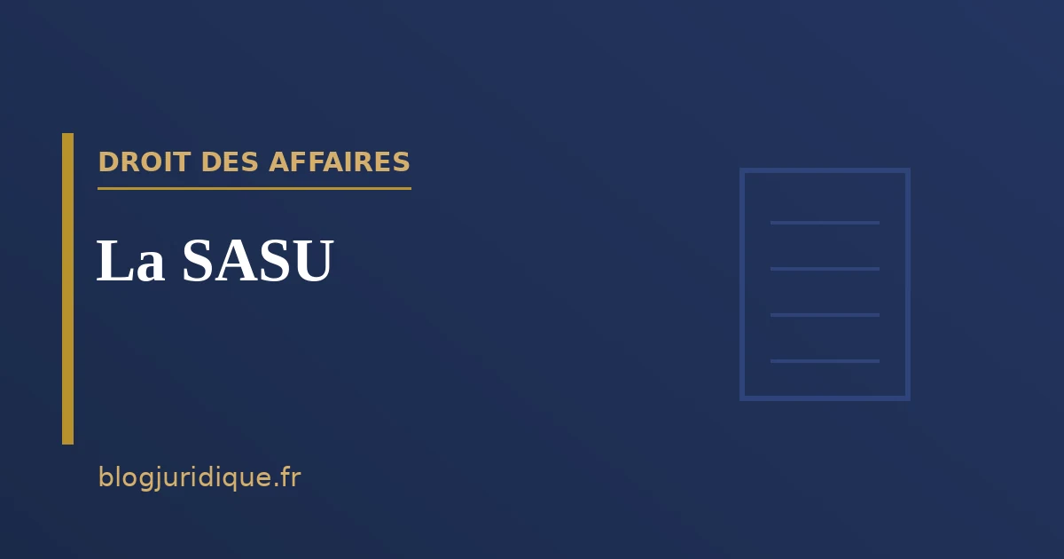 La SASU : constitution, fonctionnement et fiscalité