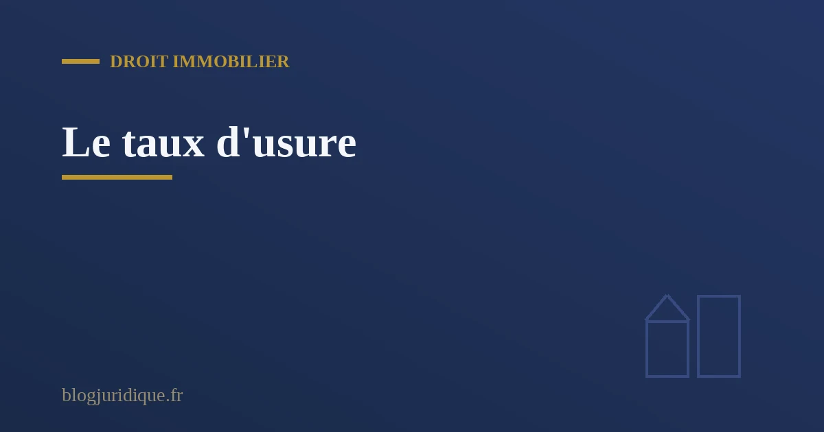 Illustration du taux d'usure et du plafonnement du coût des crédits accordés aux particuliers