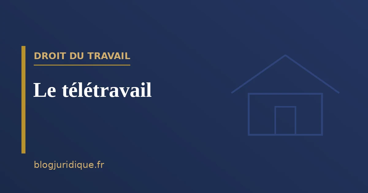 Le télétravail : mise en place, droits et obligations