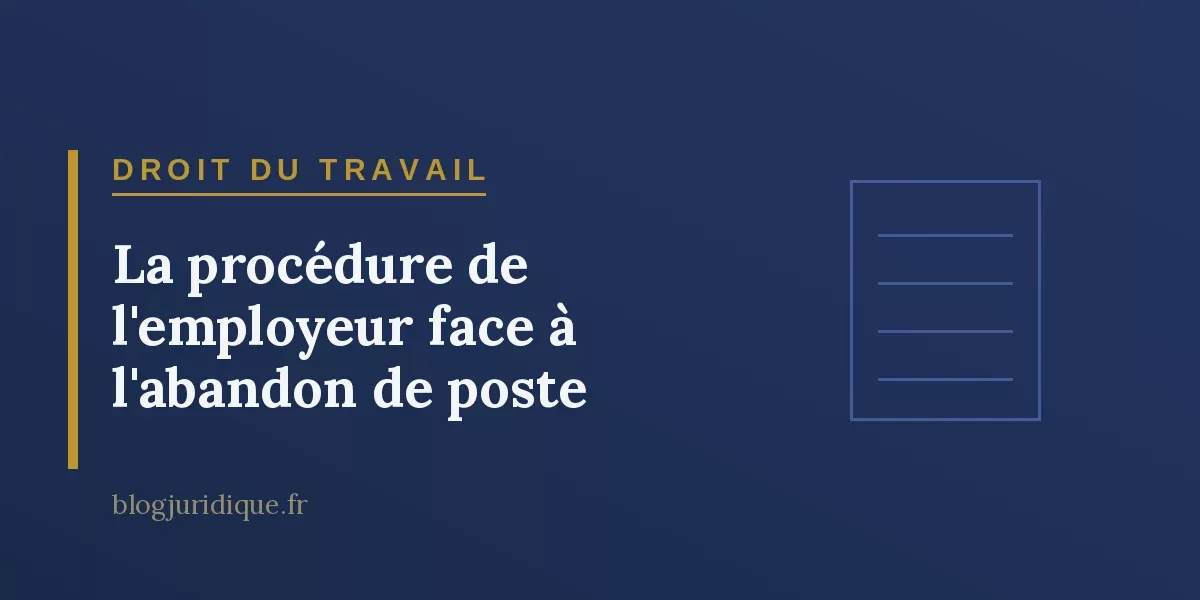 La procédure de l'employeur face à l'abandon de poste