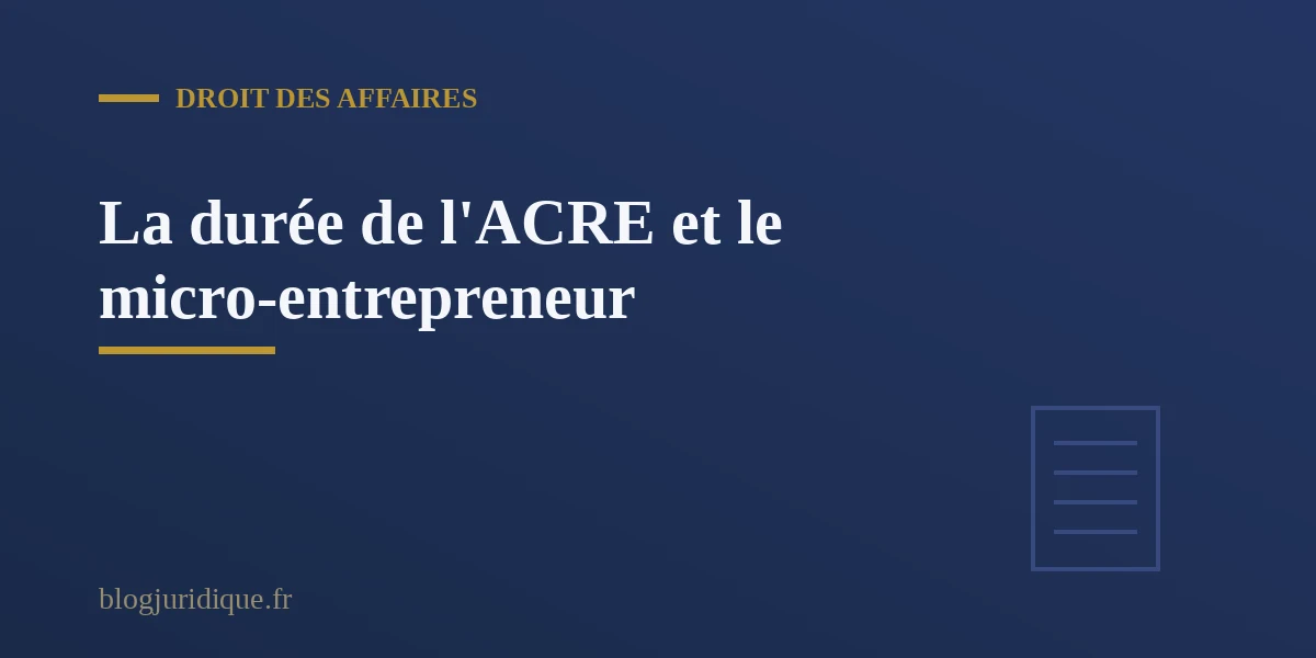La durée de l'ACRE et le cas du micro-entrepreneur