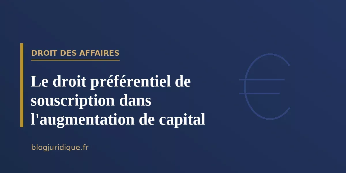 Le droit préférentiel de souscription dans l'augmentation de capital