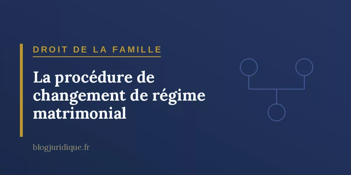 La procédure de changement de régime matrimonial