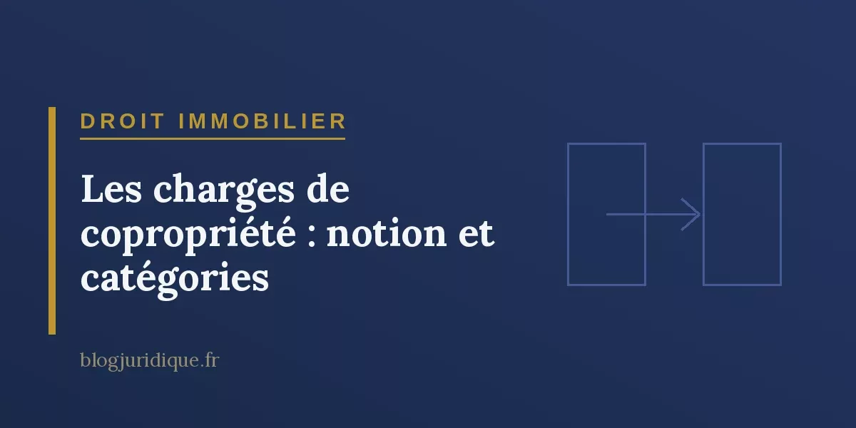 Les charges de copropriété : notion et catégories