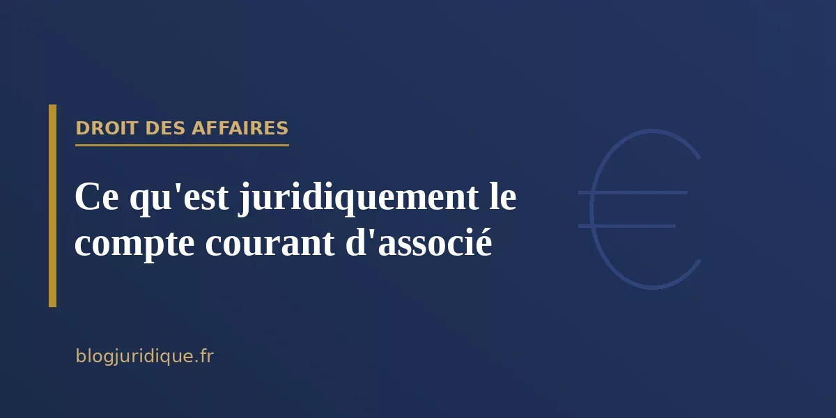 Ce qu'est juridiquement le compte courant d'associé