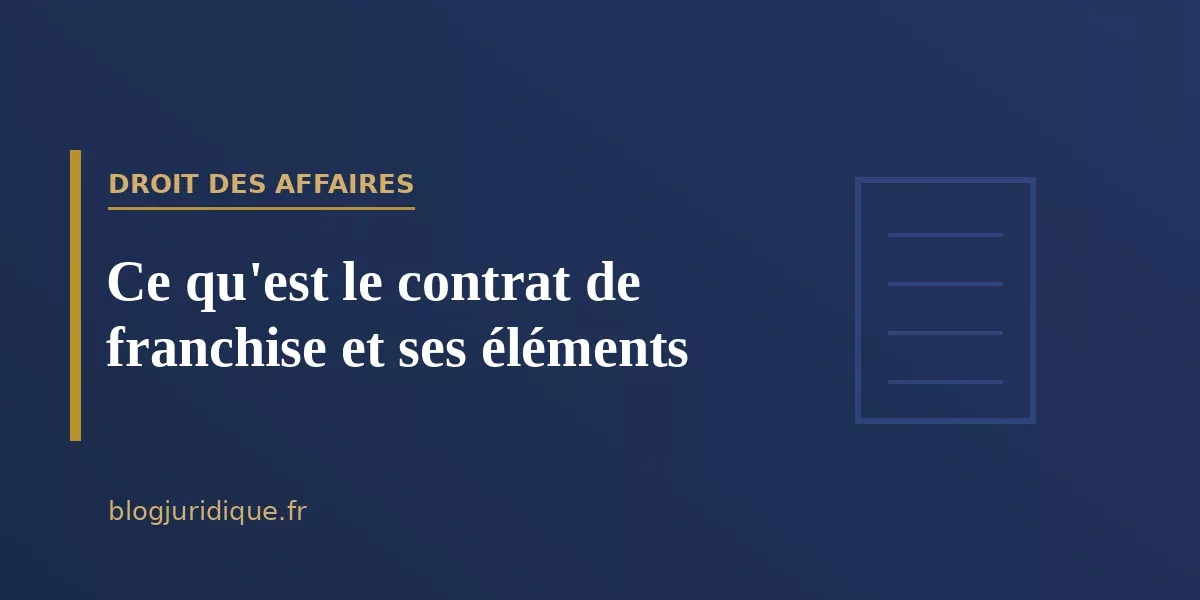 Ce qu'est le contrat de franchise et ses éléments