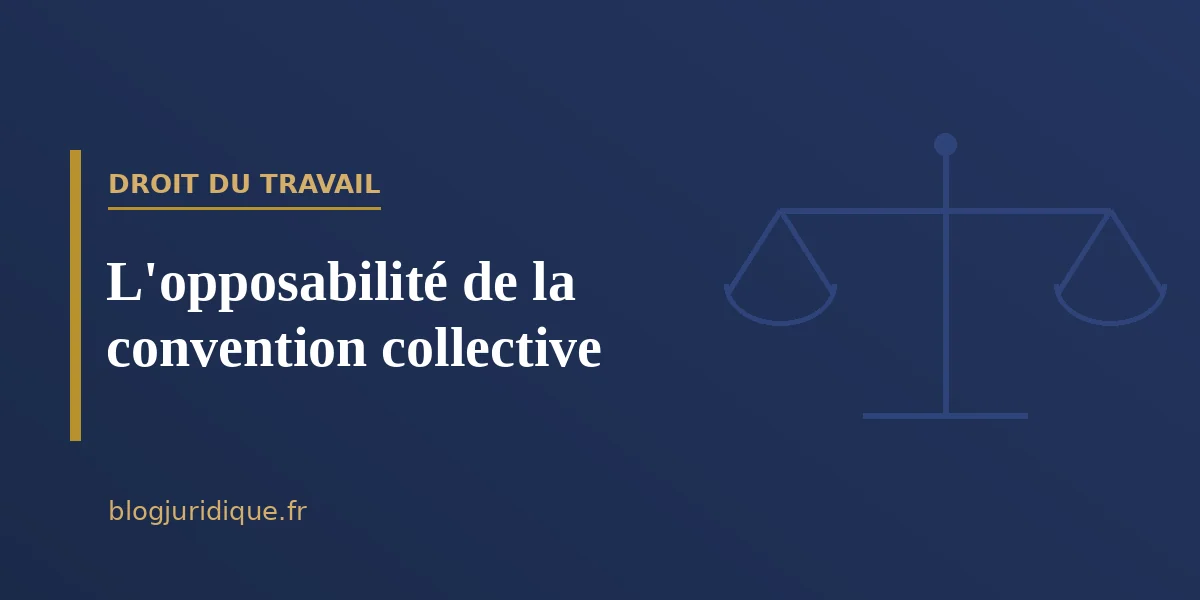 L'opposabilité de la convention collective