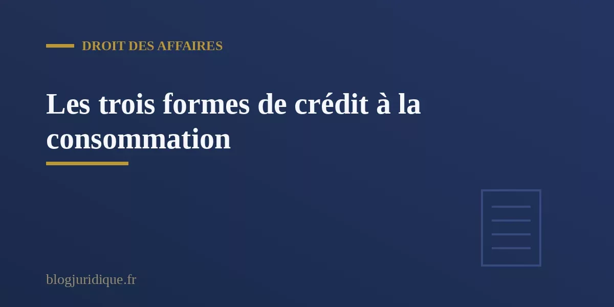 Tableau comparatif des trois formes de crédit à la consommation montrant un contrat de prêt personnel, un bon de commande de crédit affecté et une carte de crédit renouvelable