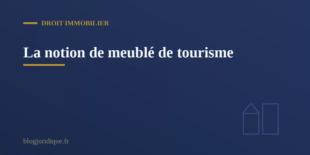Logement meublé de tourisme loué à une clientèle de passage