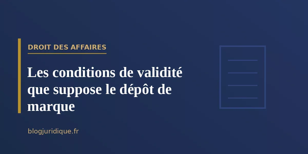 Les conditions de validité que suppose le dépôt de marque
