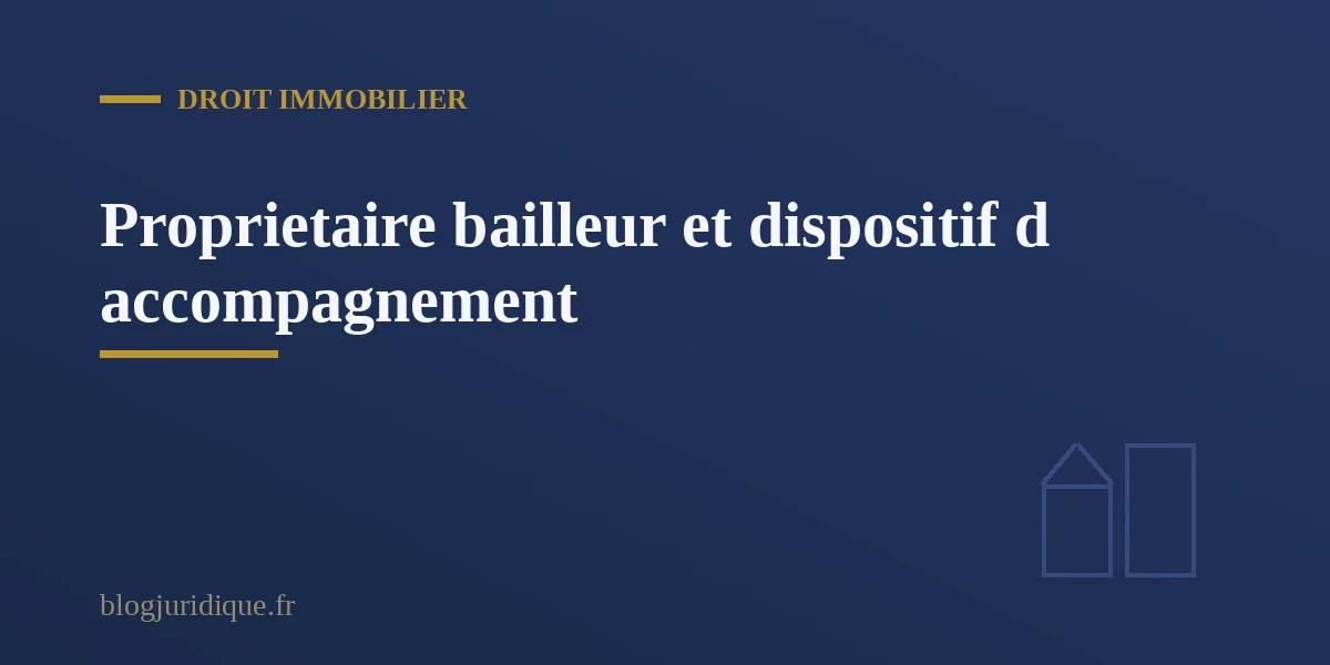 Proprietaire bailleur beneficiant du nouveau dispositif d accompagnement pour la mise en location de son bien