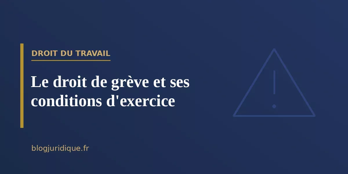 Le droit de grève et ses conditions d'exercice