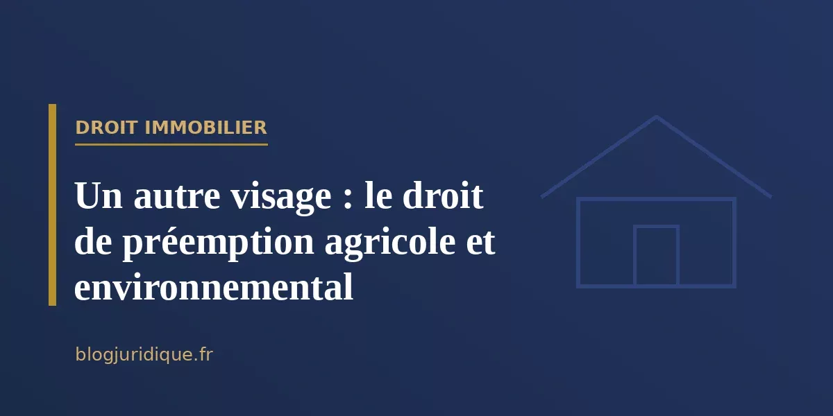 Un autre visage : le droit de préemption agricole et environnemental