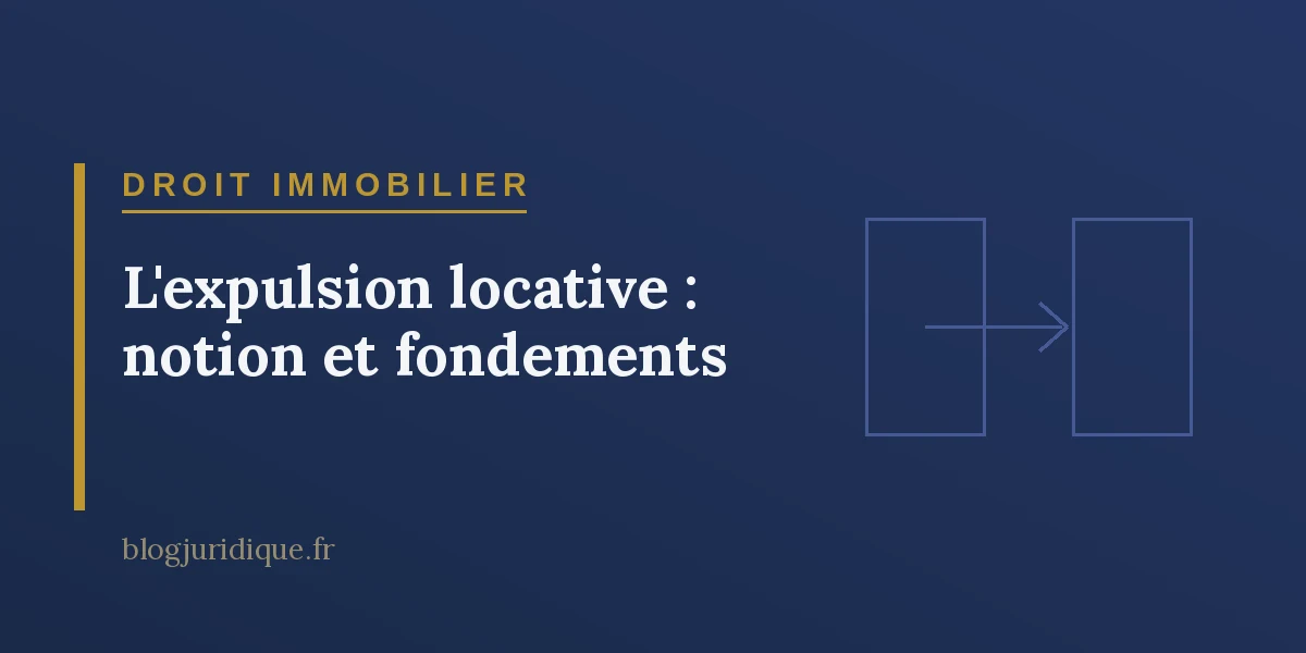 L'expulsion locative : notion et fondements