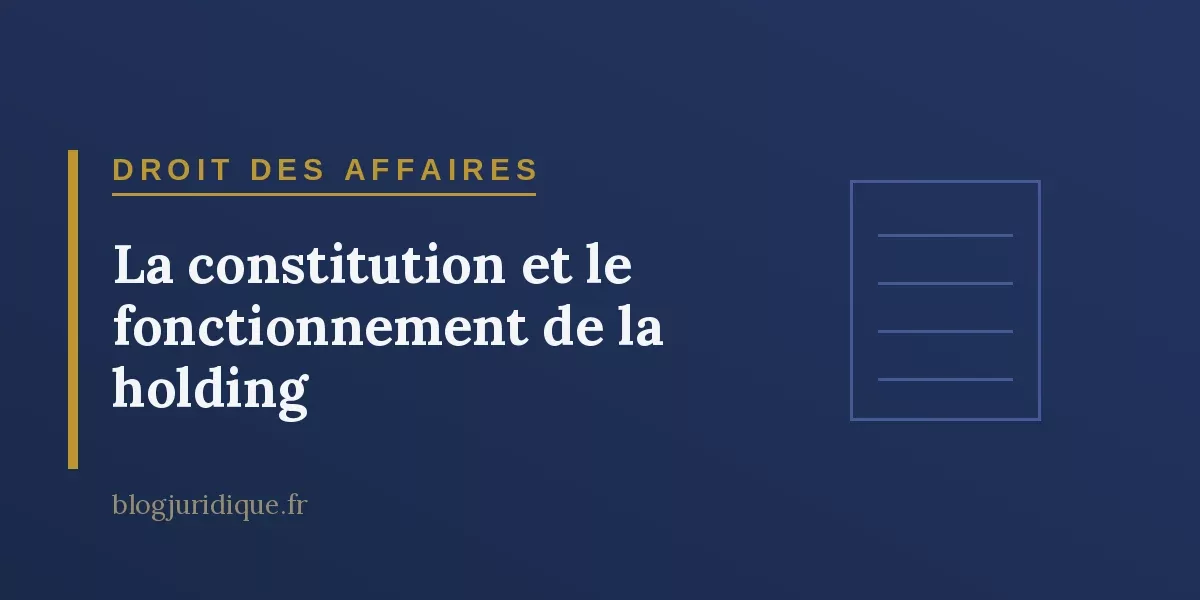La constitution et le fonctionnement de la holding