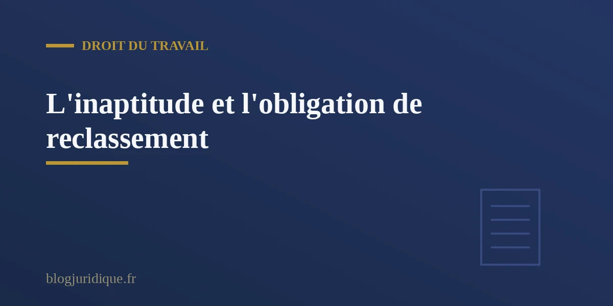 Constat d'inaptitude par le médecin du travail et naissance de l'obligation de reclassement de l'employeur
