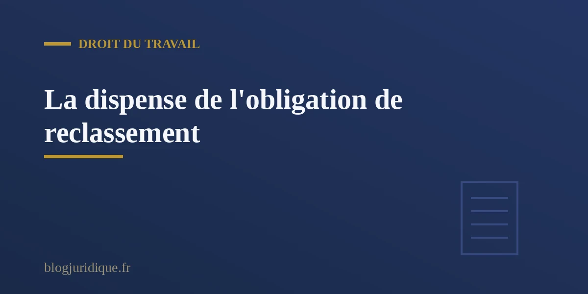 Avis exprès du médecin du travail dispensant l'employeur de l'obligation de reclassement du salarié inapte
