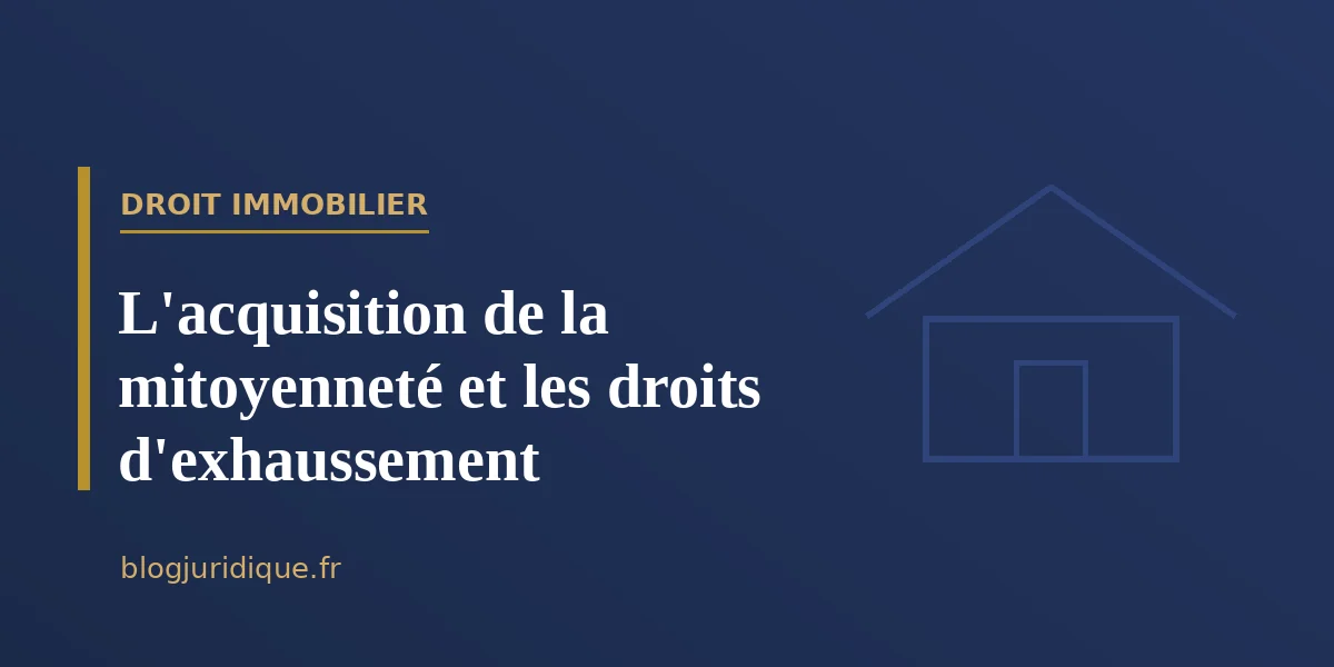 L'acquisition de la mitoyenneté et les droits d'exhaussement