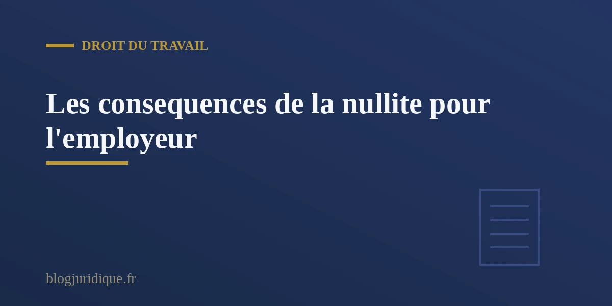 Conséquences de la nullité de l accord collectif pour l employeur