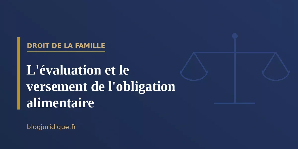 L'évaluation et le versement de l'obligation alimentaire