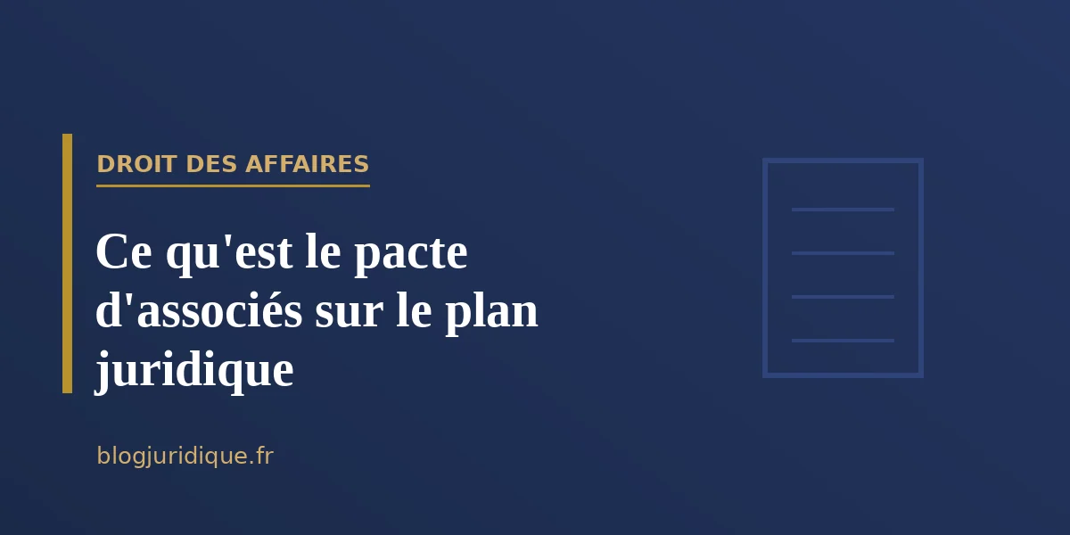 Ce qu'est le pacte d'associés sur le plan juridique