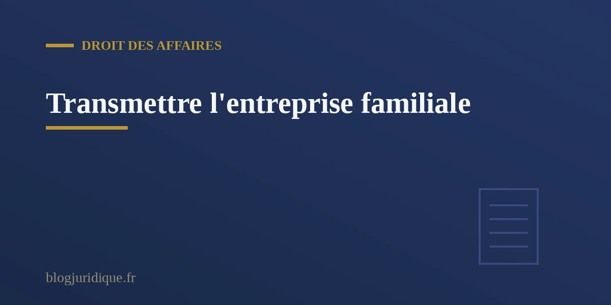 Transmission d une entreprise familiale d une generation a l autre au moyen d un pacte Dutreil