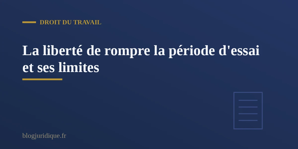 La liberté de rompre la période d'essai et ses limites