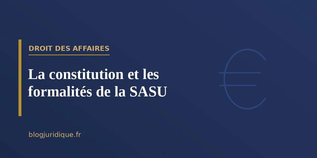 La constitution et les formalités de la SASU