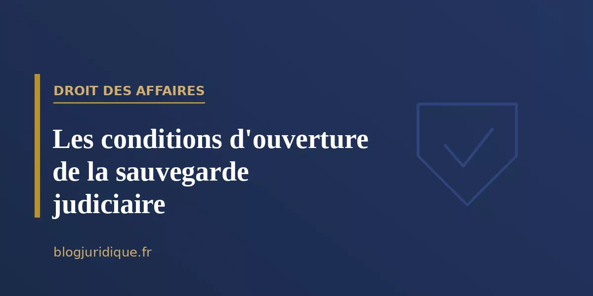 Les conditions d'ouverture de la sauvegarde judiciaire
