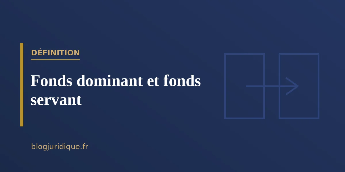 Fonds dominant et fonds servant grevés d'une servitude