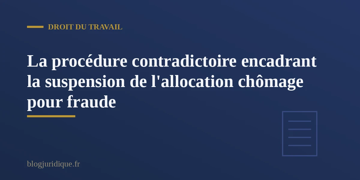 Document officiel notifiant une décision de suspension conservatoire des droits au chômage