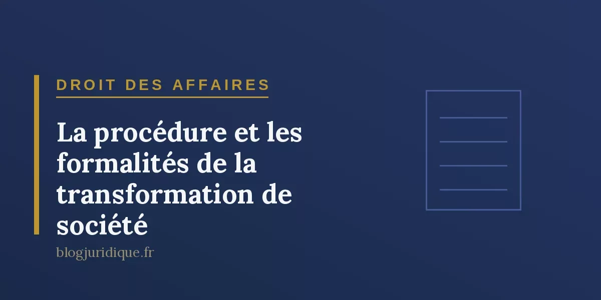 La procédure et les formalités de la transformation de société