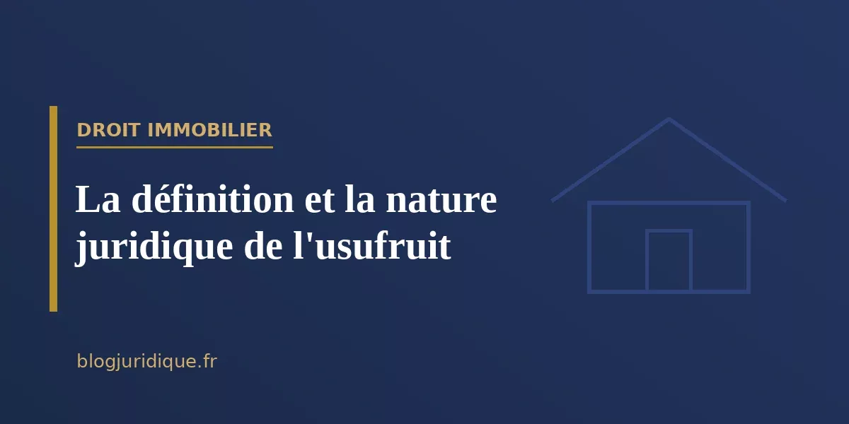 La définition et la nature juridique de l'usufruit