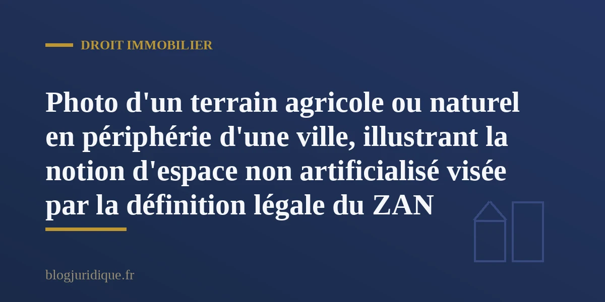 Terrain agricole en périphérie urbaine concerné par le zéro artificialisation nette