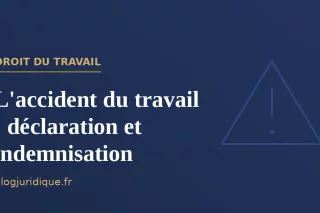 L'accident du travail : définition, déclaration et indemnisation