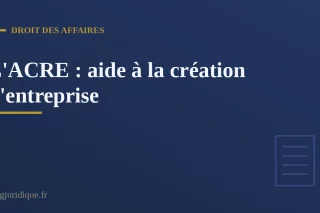 L'ACRE : l'aide à la création ou à la reprise d'entreprise