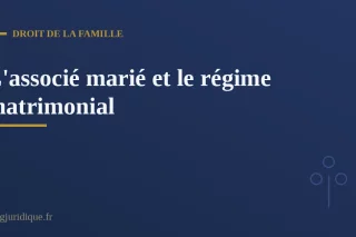 L'associé marié sans contrat de mariage : parts sociales et régime matrimonial