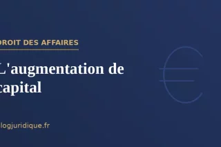 L'augmentation de capital : modalités, droits et formalités