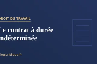 Le contrat à durée indéterminée : formation, exécution et rupture