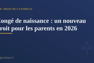 Nouveau-né entouré de ses parents, symbolisant les droits ouverts par le congé de naissance en droit du travail français